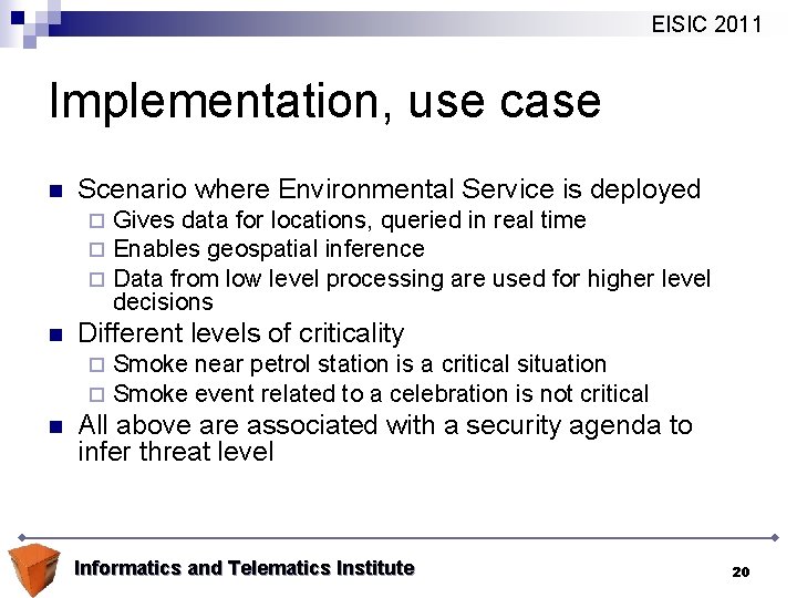 EISIC 2011 Implementation, use case n Scenario where Environmental Service is deployed ¨ ¨