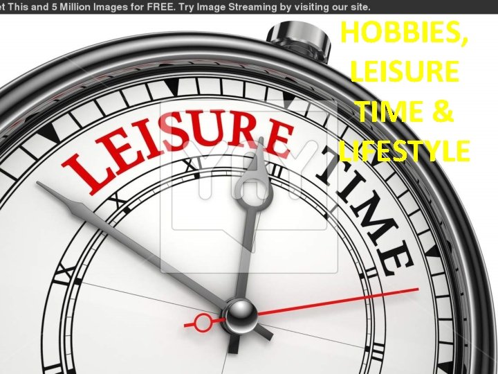 HOBBIES, LEISURE TIME & LIFESTYLE 