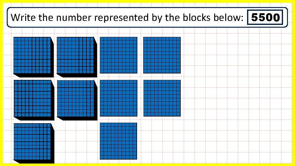 Write the number represented by the blocks below: 5500 
