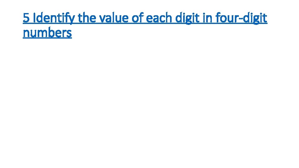 5 Identify the value of each digit in four-digit numbers 