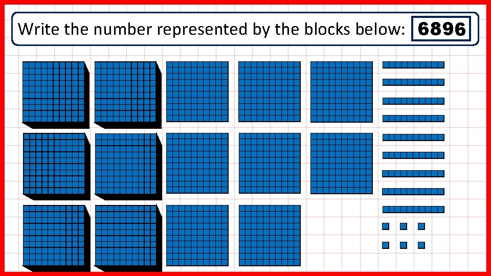 Write the number represented by the blocks below: 6896 