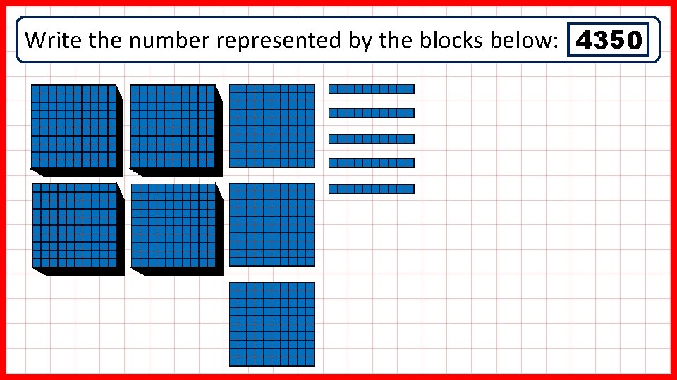 Write the number represented by the blocks below: 4350 