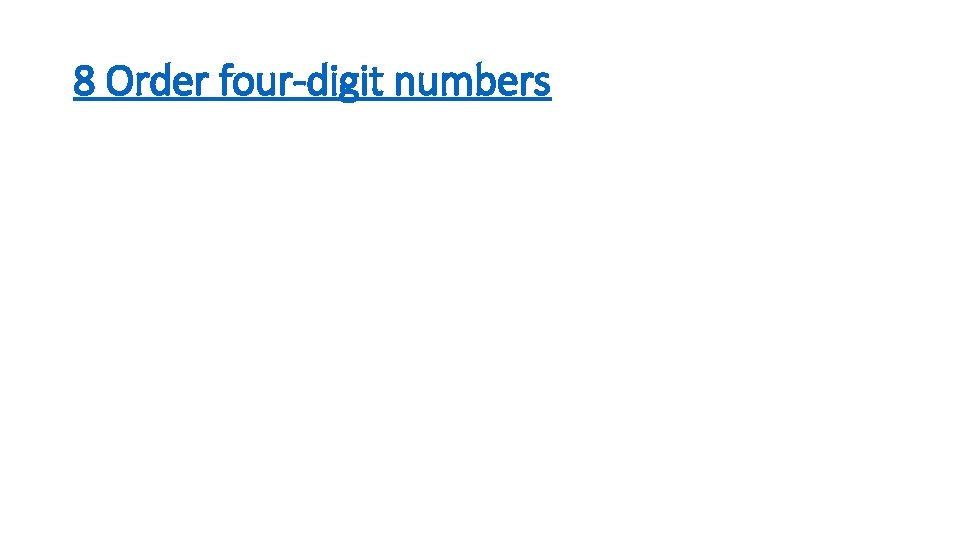 8 Order four-digit numbers 