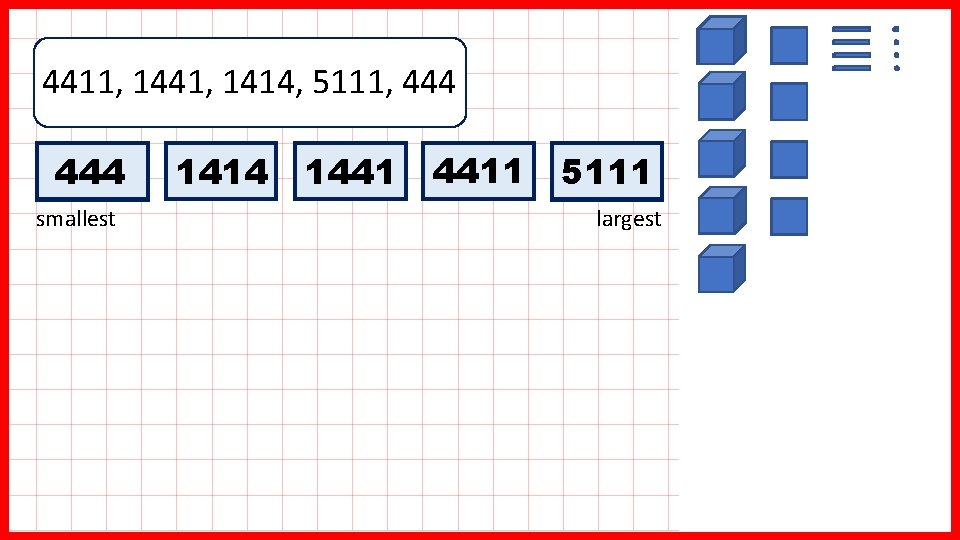 4411, 1441, 1414, 5111, 444 smallest 1414 1441 4411 5111 largest 