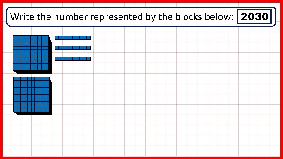 Write the number represented by the blocks below: 2030 