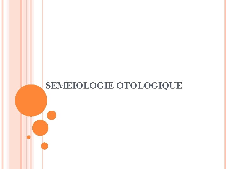 SEMEIOLOGIE OTOLOGIQUE 