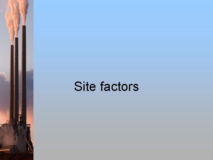 Site factors 