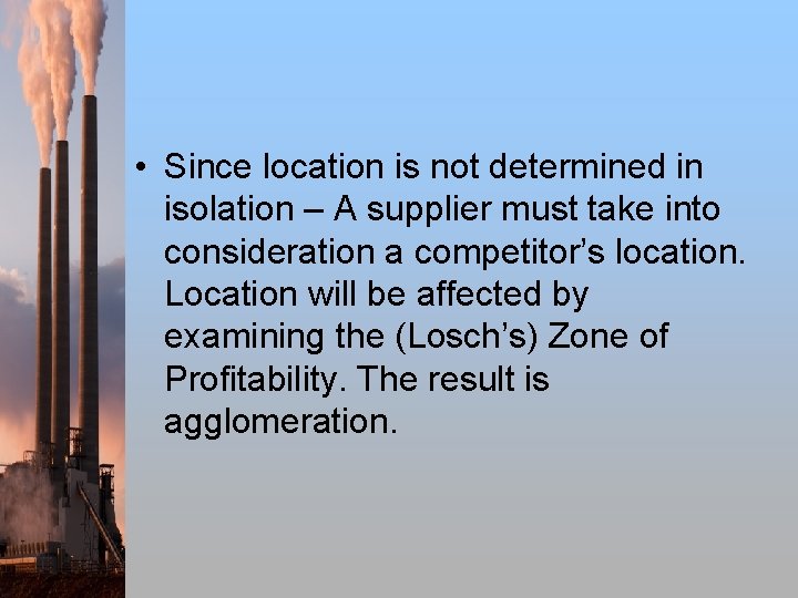  • Since location is not determined in isolation – A supplier must take