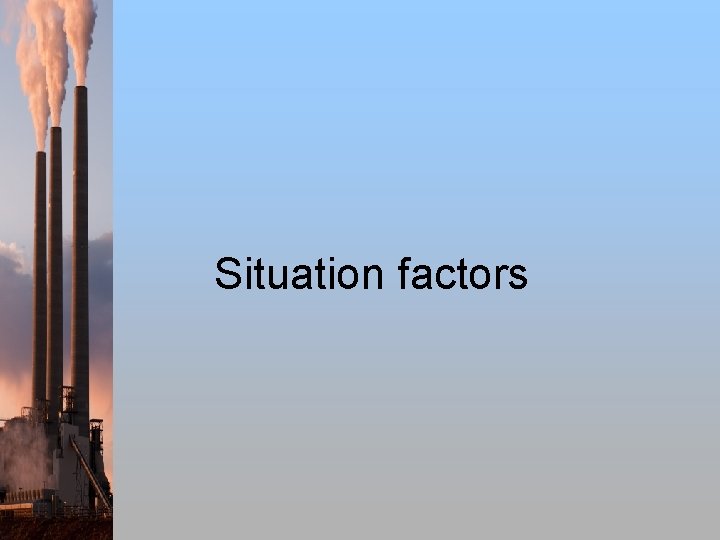 Situation factors 