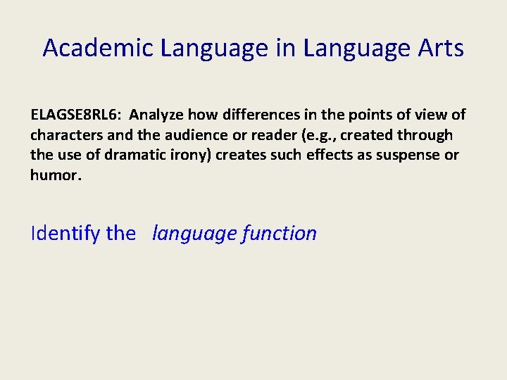 Academic Language in Language Arts ELAGSE 8 RL 6: Analyze how differences in the Academic Language in Language Arts ELAGSE 8 RL 6: Analyze how differences in the