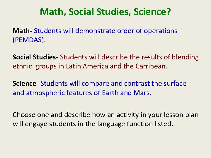 Math, Social Studies, Science? Math- Students will demonstrate order of operations (PEMDAS). Social Studies- Math, Social Studies, Science? Math- Students will demonstrate order of operations (PEMDAS). Social Studies-