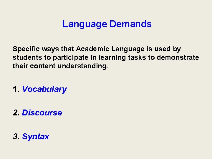 Language Demands Specific ways that Academic Language is used by students to participate Language Demands Specific ways that Academic Language is used by students to participate