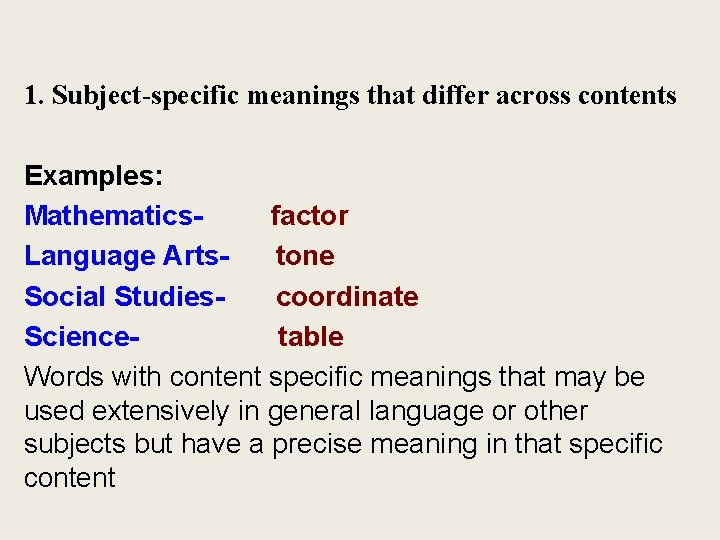 1. Subject-specific meanings that differ across contents Examples: Mathematicsfactor Language Artstone Social Studiescoordinate Sciencetable 1. Subject-specific meanings that differ across contents Examples: Mathematicsfactor Language Artstone Social Studiescoordinate Sciencetable