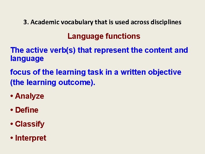 3. Academic vocabulary that is used across disciplines Language functions The active verb(s) that 3. Academic vocabulary that is used across disciplines Language functions The active verb(s) that