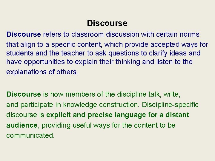 Discourse refers to classroom discussion with certain norms that align to a specific content, Discourse refers to classroom discussion with certain norms that align to a specific content,
