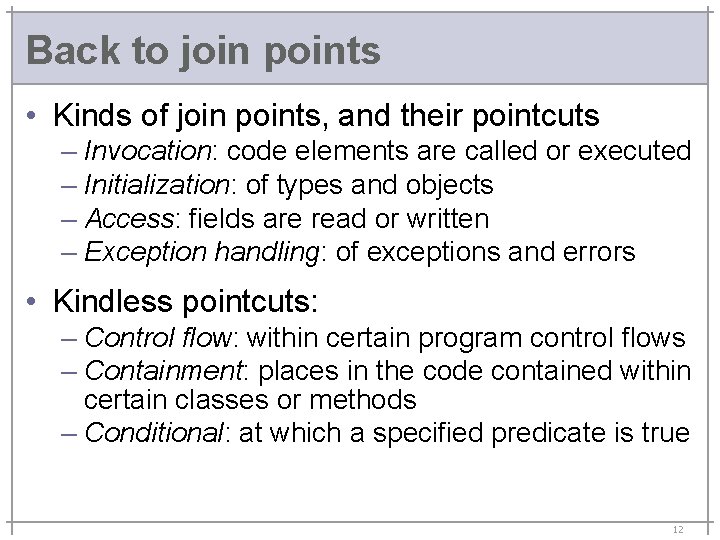 Back to join points • Kinds of join points, and their pointcuts – Invocation:
