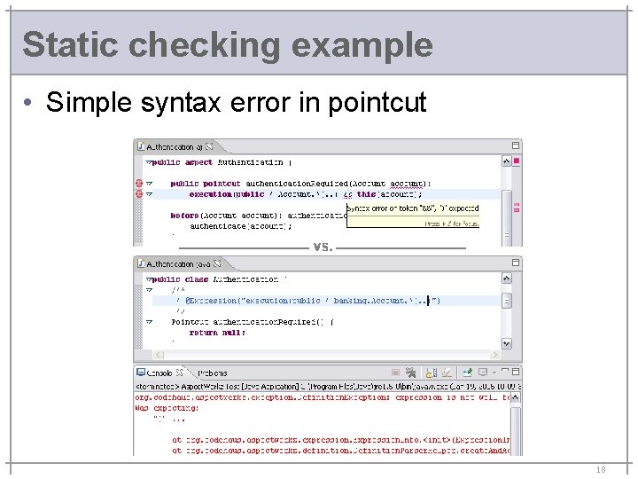 Static checking example • Simple syntax error in pointcut 18 