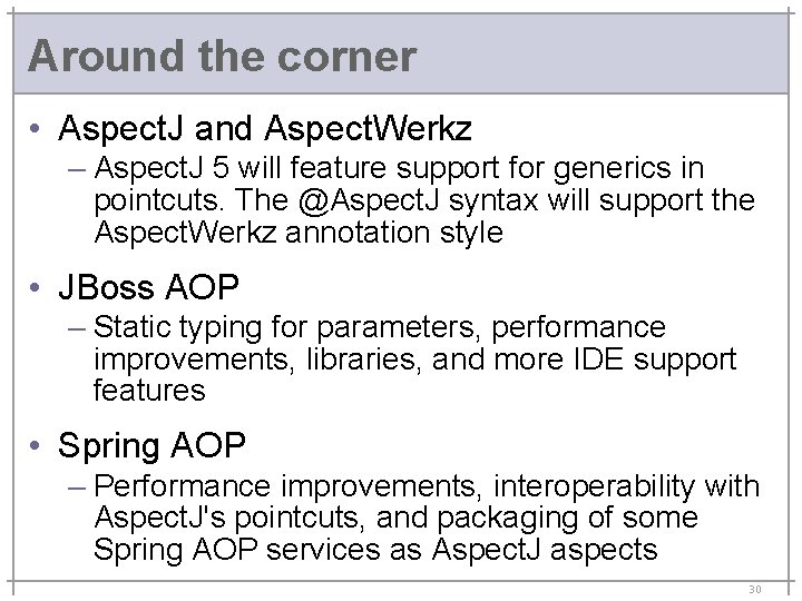 Around the corner • Aspect. J and Aspect. Werkz – Aspect. J 5 will