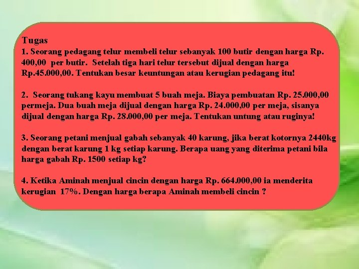 Tugas 1. Seorang pedagang telur membeli telur sebanyak 100 butir dengan harga Rp. 400,
