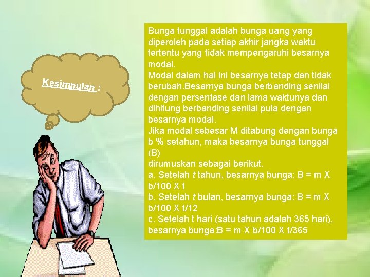 Kesimpula n: Bunga tunggal adalah bunga uang yang diperoleh pada setiap akhir jangka waktu