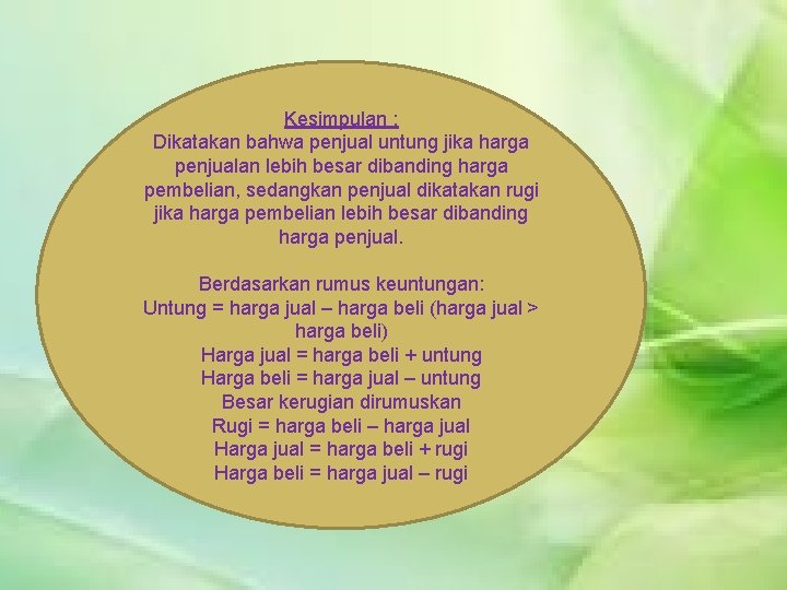 Kesimpulan : Dikatakan bahwa penjual untung jika harga penjualan lebih besar dibanding harga pembelian,