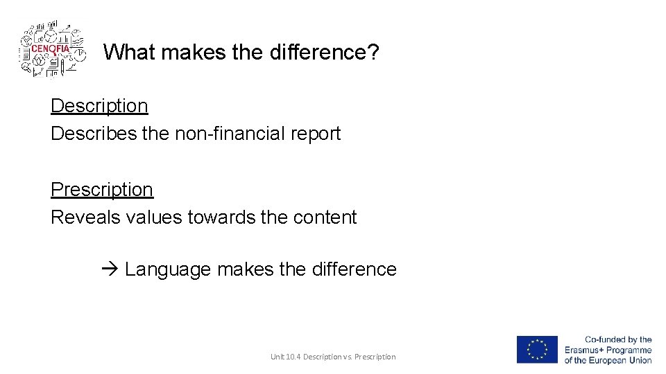 What makes the difference? Description Describes the non-financial report Prescription Reveals values towards the