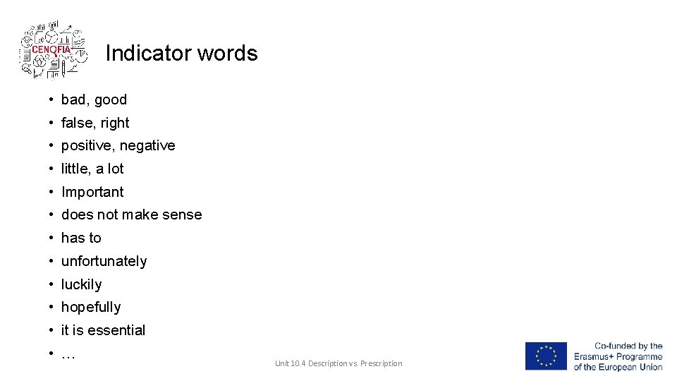 Indicator words • bad, good • false, right • positive, negative • little, a