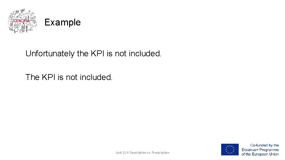 Example Unfortunately the KPI is not included. The KPI is not included. Unit 10.