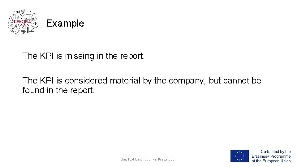 Example The KPI is missing in the report. The KPI is considered material by