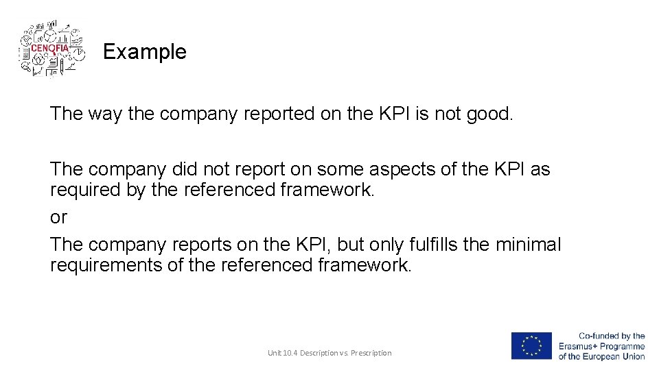 Example The way the company reported on the KPI is not good. The company