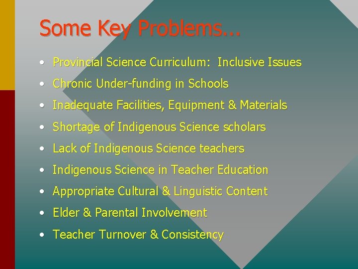 Some Key Problems. . . • Provincial Science Curriculum: Inclusive Issues • Chronic Under-funding