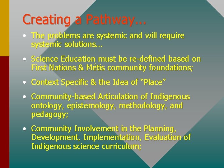 Creating a Pathway. . . • The problems are systemic and will require systemic