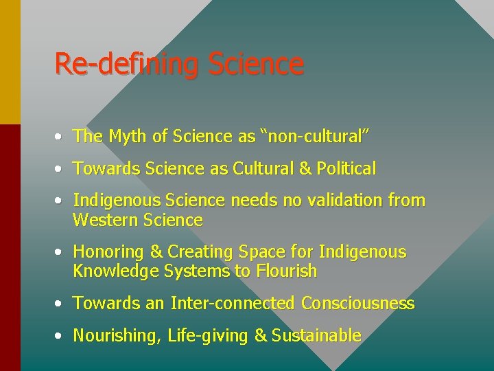 Re-defining Science • The Myth of Science as “non-cultural” • Towards Science as Cultural