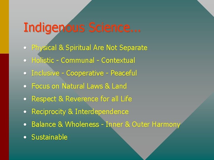 Indigenous Science. . . • Physical & Spiritual Are Not Separate • Holistic -