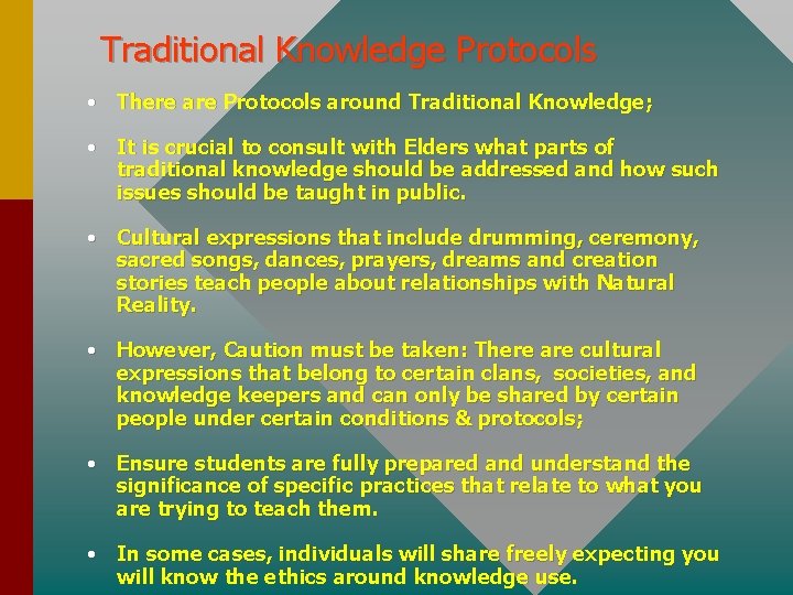 Traditional Knowledge Protocols • There are Protocols around Traditional Knowledge; • It is crucial