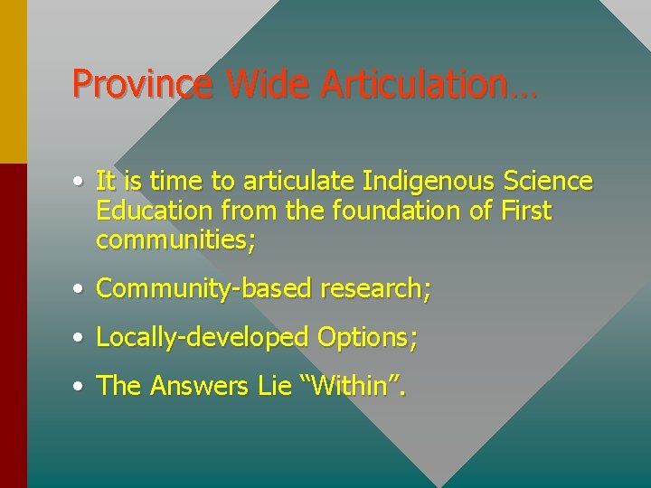Province Wide Articulation… • It is time to articulate Indigenous Science Education from the