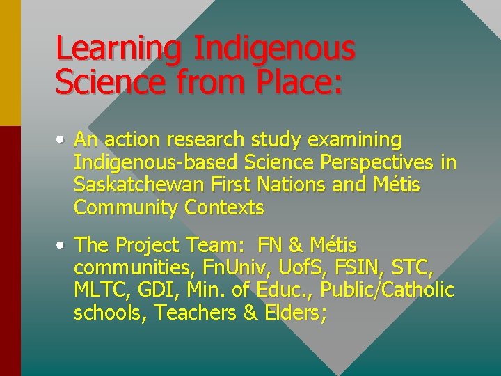 Learning Indigenous Science from Place: • An action research study examining Indigenous-based Science Perspectives