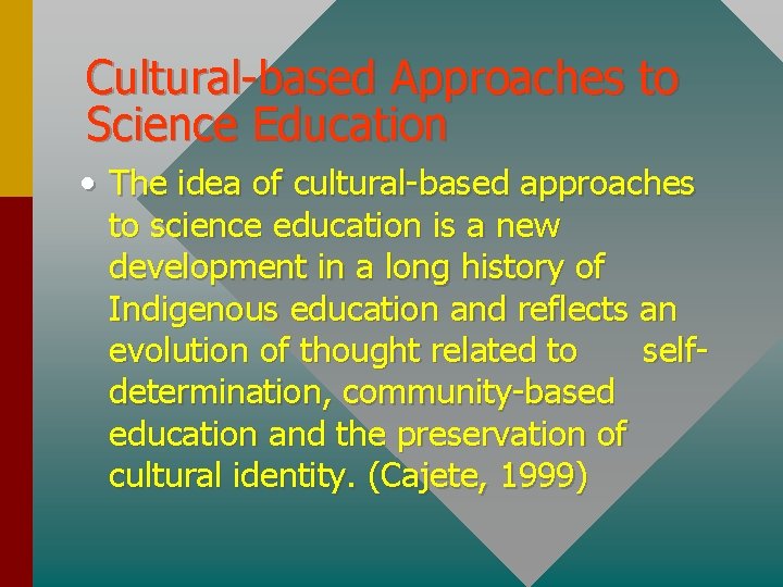 Cultural-based Approaches to Science Education • The idea of cultural-based approaches to science education