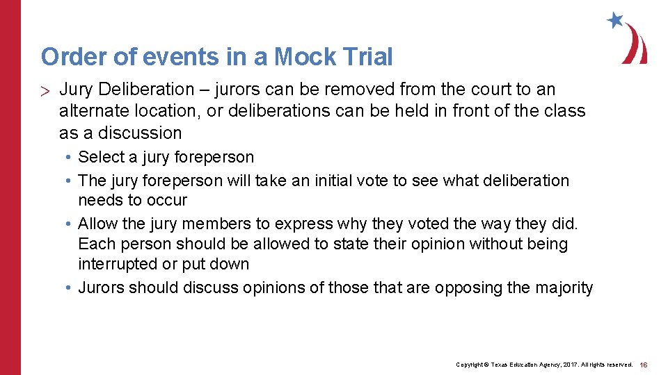 Order of events in a Mock Trial > Jury Deliberation – jurors can be