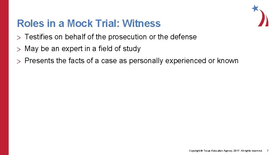 Roles in a Mock Trial: Witness > Testifies on behalf of the prosecution or