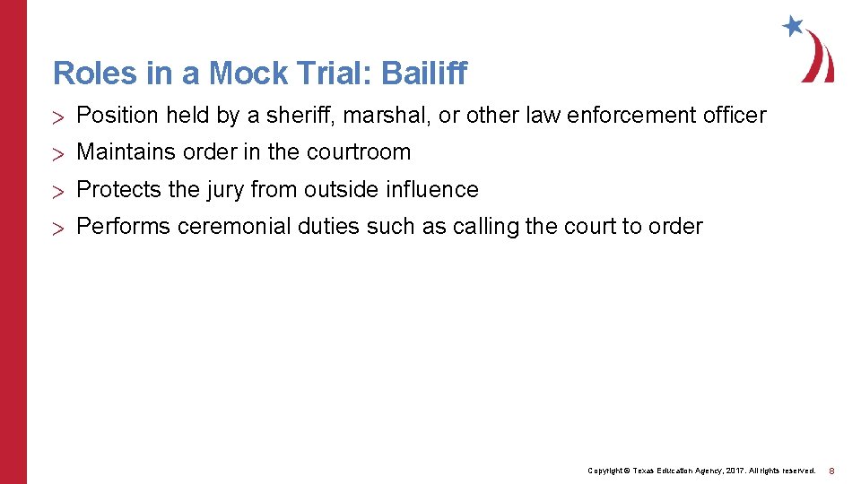 Roles in a Mock Trial: Bailiff > Position held by a sheriff, marshal, or