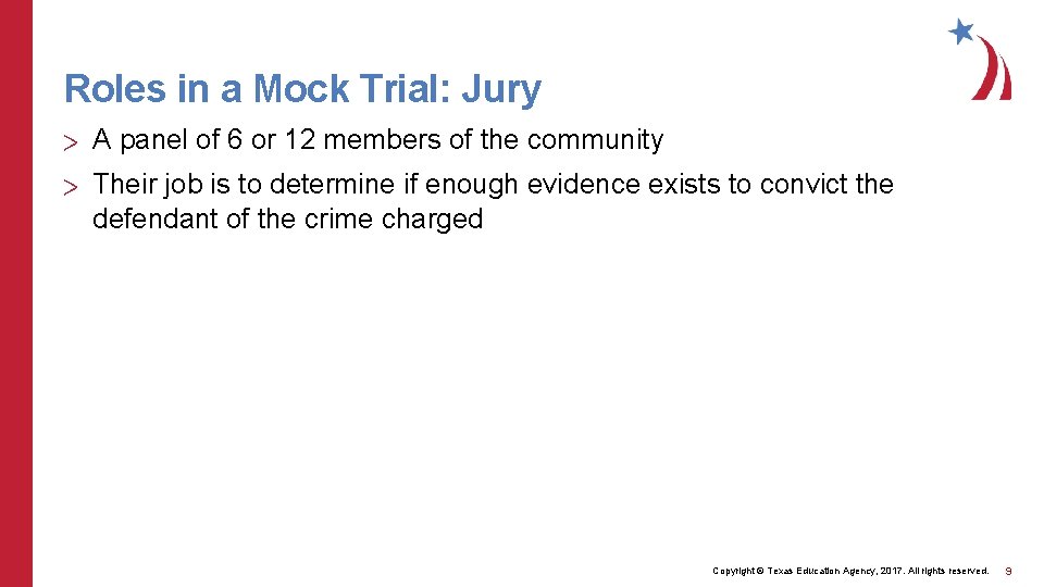 Roles in a Mock Trial: Jury > A panel of 6 or 12 members