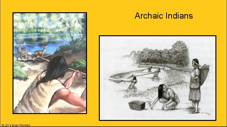 Archaic Indians © 2014 Brain Wrinkles 