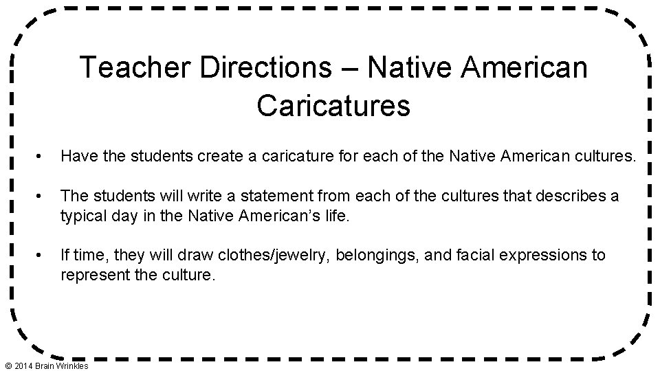 Teacher Directions – Native American Caricatures • Have the students create a caricature for