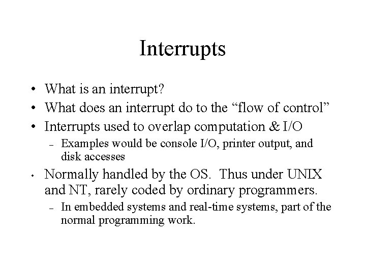 Interrupts • What is an interrupt? • What does an interrupt do to the