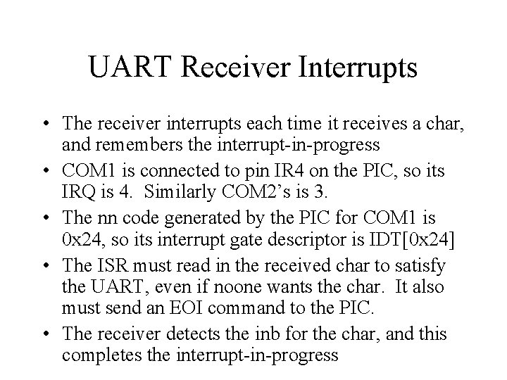 UART Receiver Interrupts • The receiver interrupts each time it receives a char, and