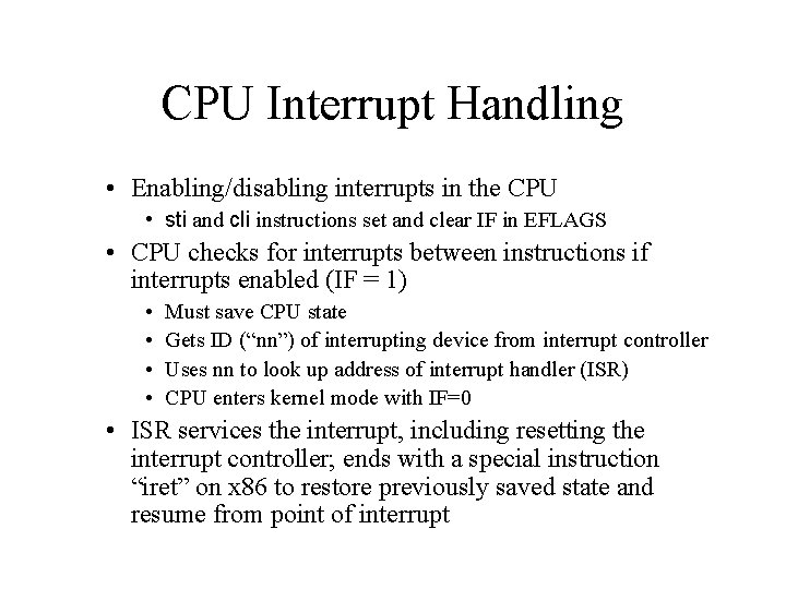 CPU Interrupt Handling • Enabling/disabling interrupts in the CPU • sti and cli instructions