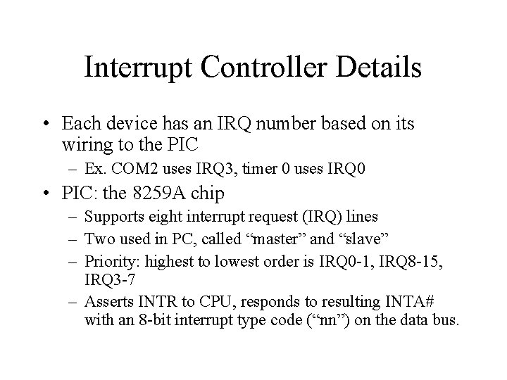 Interrupt Controller Details • Each device has an IRQ number based on its wiring