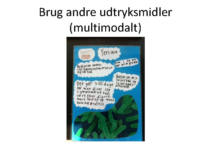 Brug andre udtryksmidler (multimodalt) Brug andre udtryksmidler (multimodalt)