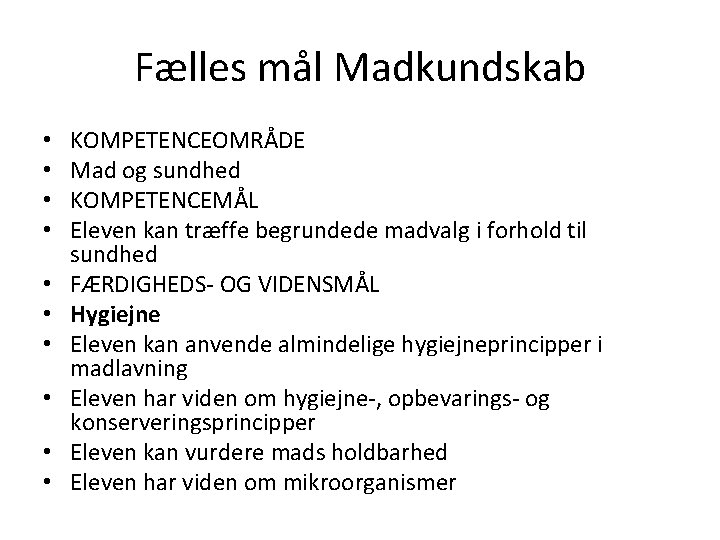 Fælles mål Madkundskab • • • KOMPETENCEOMRÅDE Mad og sundhed KOMPETENCEMÅL Eleven kan træffe Fælles mål Madkundskab • • • KOMPETENCEOMRÅDE Mad og sundhed KOMPETENCEMÅL Eleven kan træffe